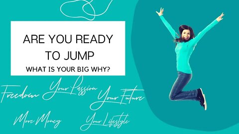 The 'JUMP' Program-What is your big WHY?