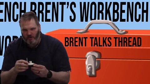 All About Thread! Brent's Workbench!