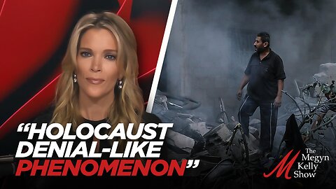 Megyn Kelly on the "Holocaust Denial-Like Phenomenon" Downplaying Hamas' Atrocities on Israel
