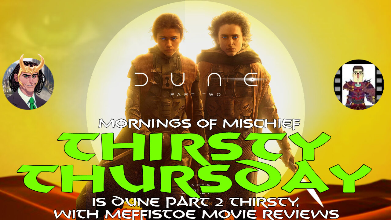 Mornings of Mischief - Is Dune: Part 2 Thirsty with Meffistoe Movie Reviews!