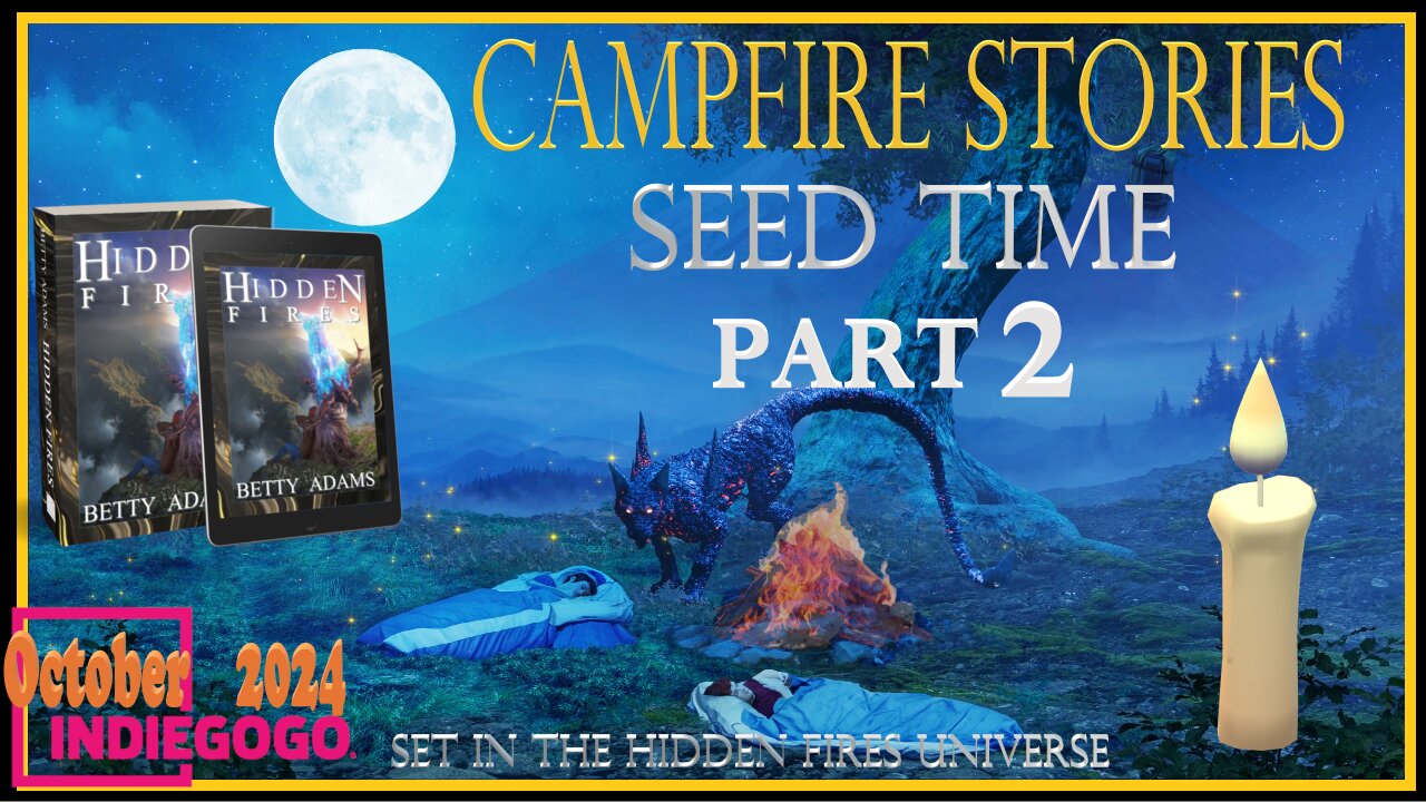 Campfire Stories - Seed Time Part 2 - Set in the Hidden Fires Universe - Ghosties