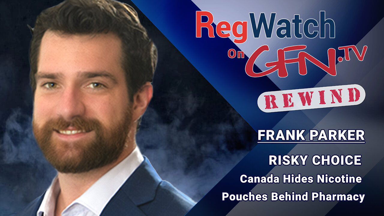 RISKY CHOICE | Canada Hides Nicotine Pouches Behind Pharmacy | RegWatch on GFN.TV