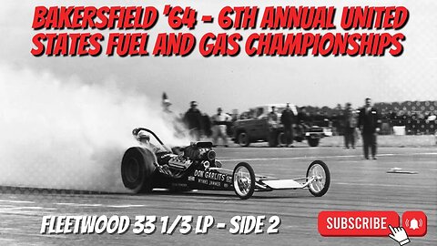 Bakersfield ‘64 6th Annual Fuel and Gas Championships Drag Racing LP Side 2! #racing