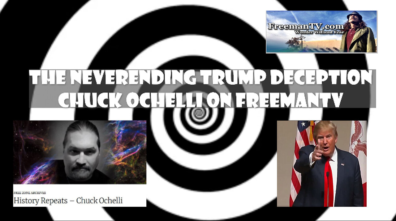 The Neverending Trump deception : Chuck Ochelli on FreemanTV !