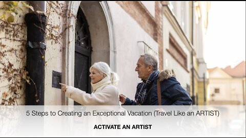 5 Steps to Creating an Exceptional Vacation (Travel Like an ARTIST)