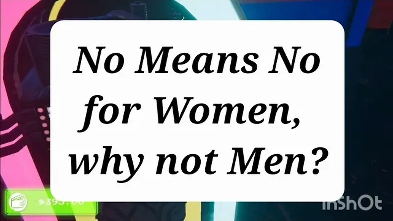 No Means No for Women but Not for Men/boys?