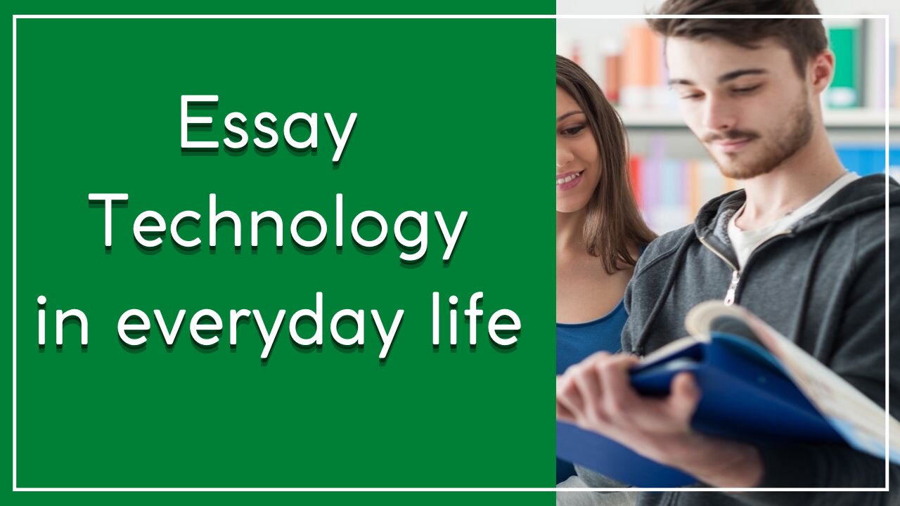 Essay technology in everyday life