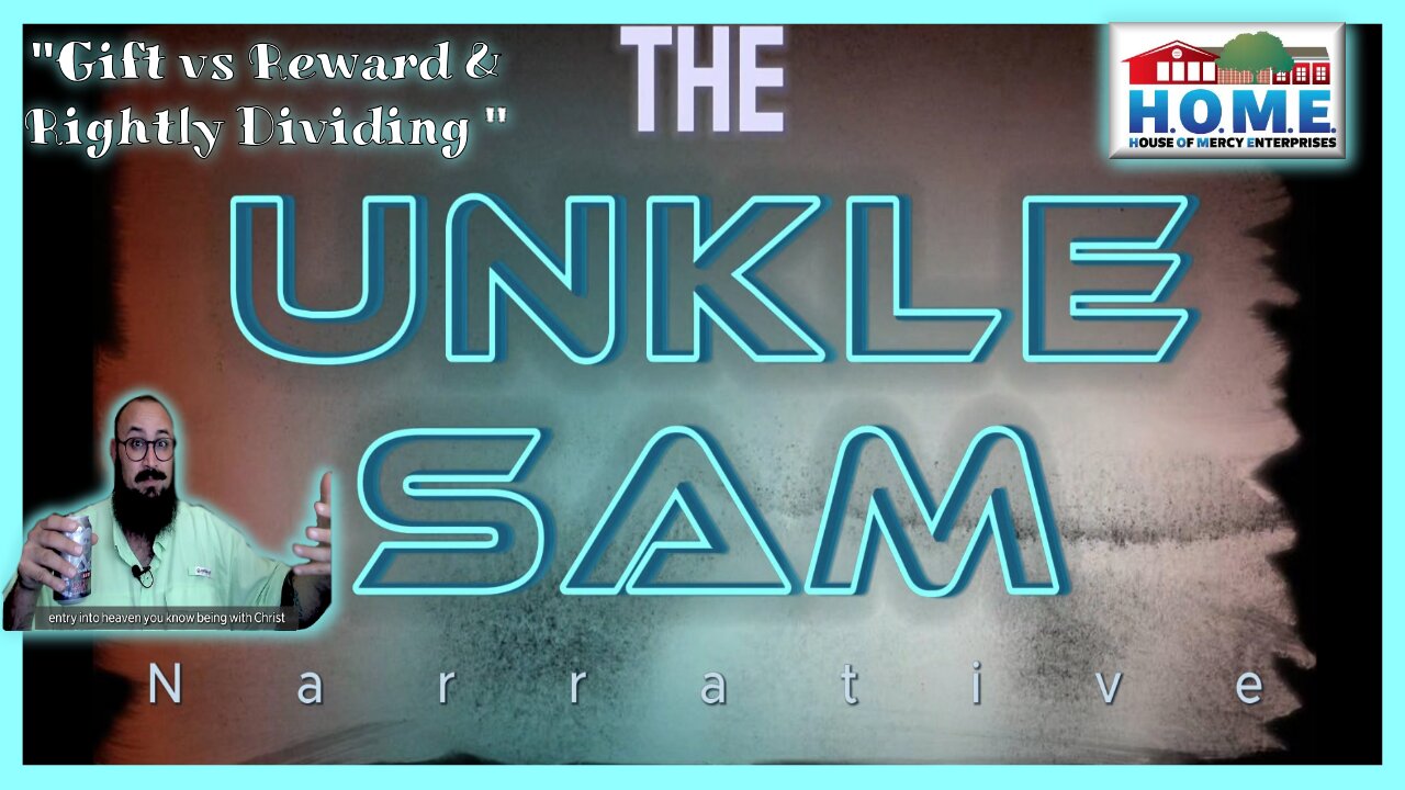 Gift Vs Reward! Rightly dividing! Two gospels? What is the House of Mercy? - The Unkle Sam Narrative