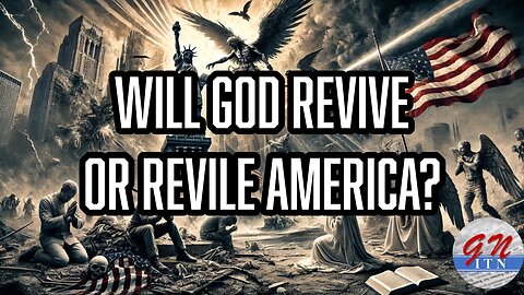 GNITN Will God Revive Or Revile America?