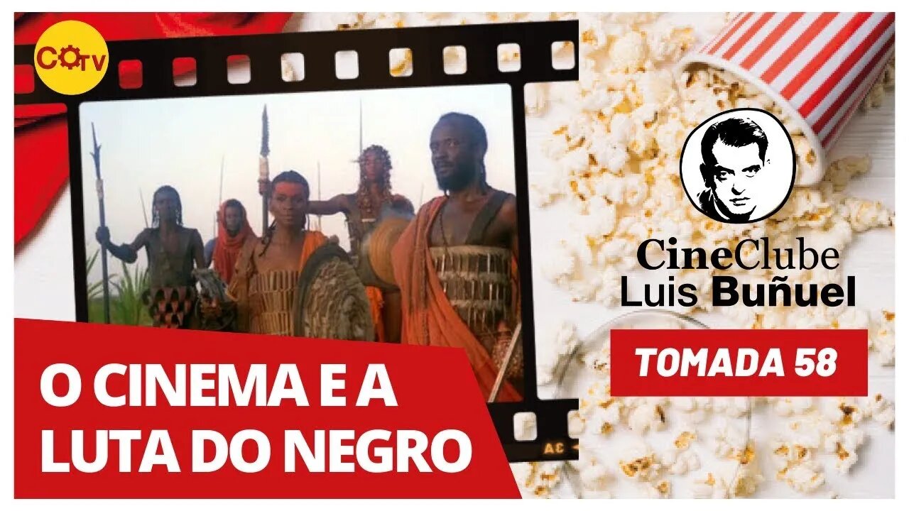 O cinema e a luta do negro - Cineclube Luís Buñuel - Tomada 58 (Reprise)