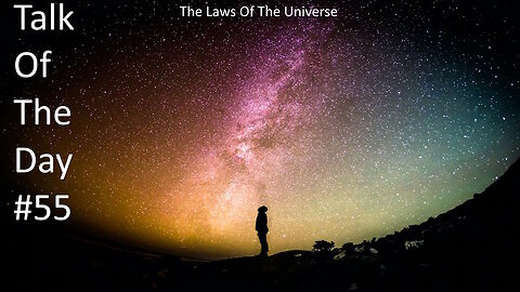 Talk of The Day Episode 55 The Laws of The Universe