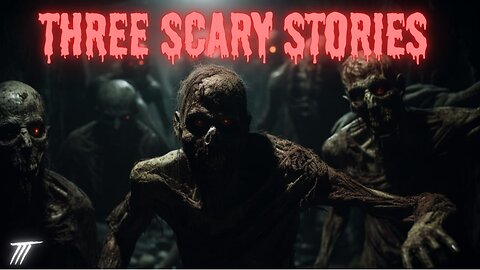 Three Scary Stories