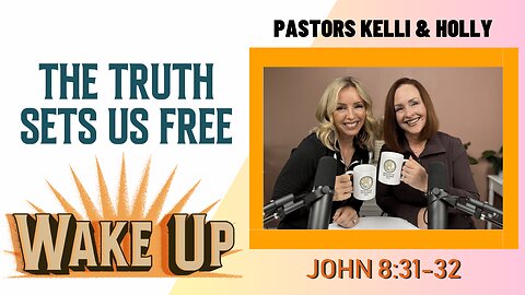 WakeUp Daily Devotional | The Truth Sets Us Free | John 8:31-32