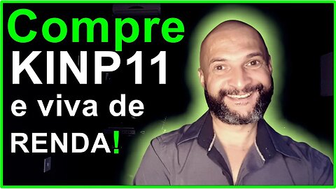 Compre o fundo imobiliário com a sigla KINP11 e viva de RENDA!