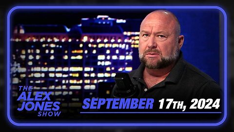 The Alex Jones Show TUESDAY FULL SHOW 9/17/24