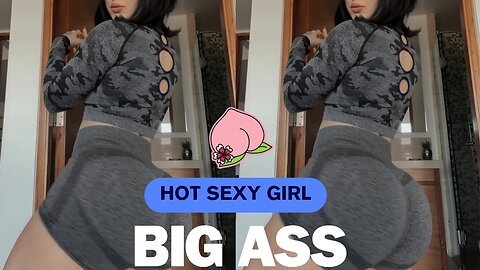Hot sexy girl big ass 🥵🍑💦