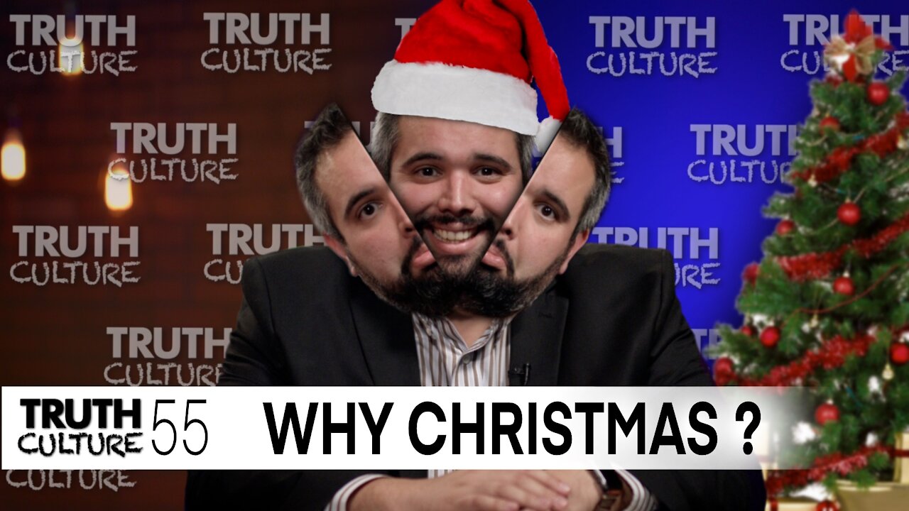 “Why Christmas?” | Truth Culture Ep. #55