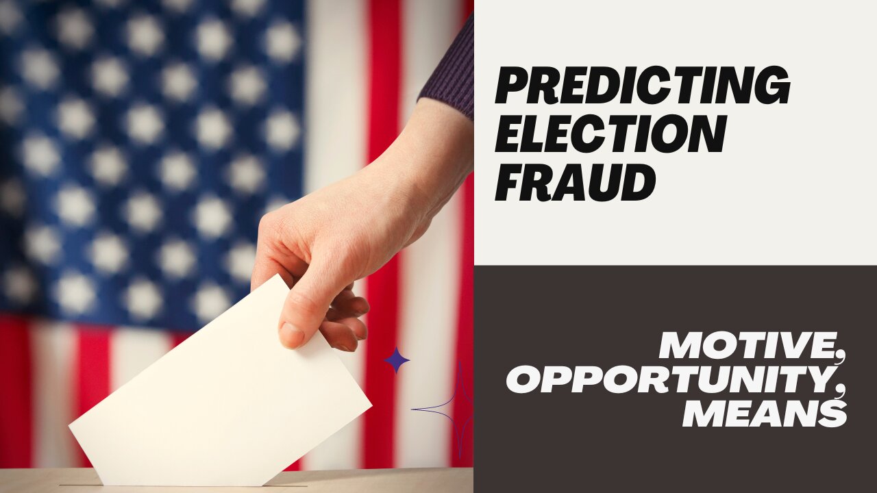 Motive, opportunity, means – Election Steal 2024?