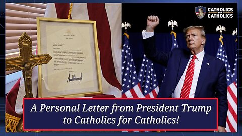 A Personal Letter from President Trump to Catholics for Catholics!