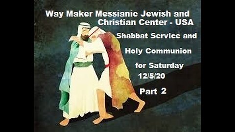 Parashat VaYishlach - Shabbat Service and Holy Communion for 12.5.20 - Part 2