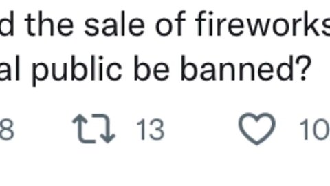 Should fireworks be banned from being sold to the public?