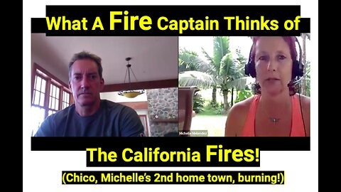 What A Fire Captain Thinks of California Fires!