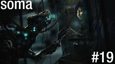 Soma |19| De plus en plus horrible