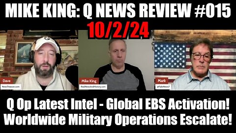Mike King: Q News Review #015 - Q Op Latest Intel - Global EBS Activation! Worldwide Military Operations Escalate!