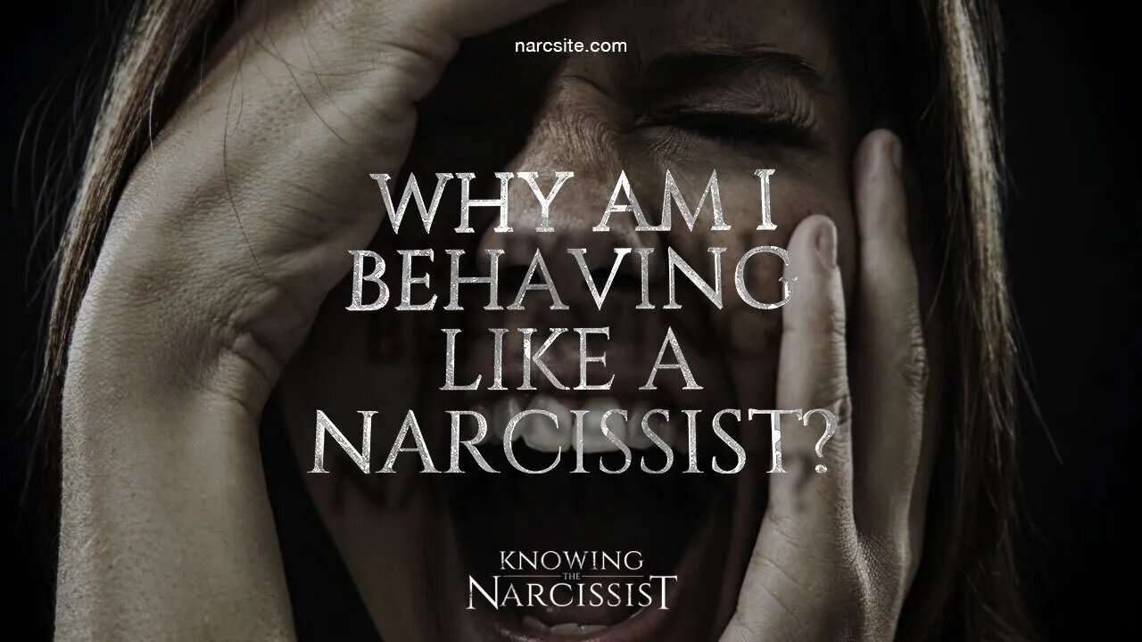 Why Am I Behaving Like a Narcissist?