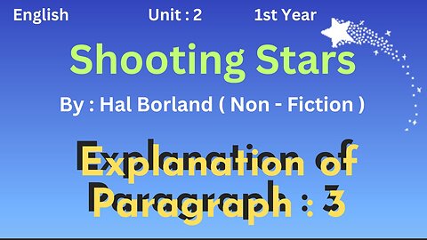 Ist year || English || Unit 2 || Shooting Stars || Hal Borland || Paragraph 3 || Prose