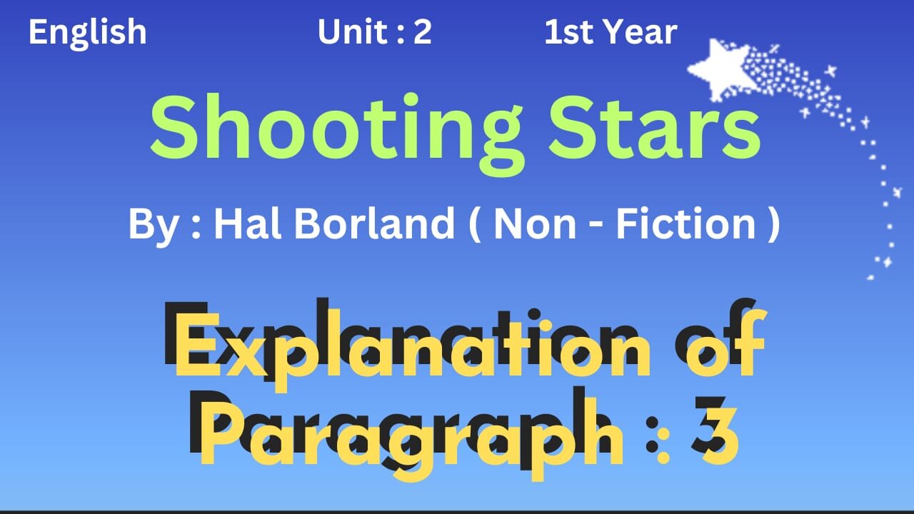 Ist year || English || Unit 2 || Shooting Stars || Hal Borland || Paragraph 3 || Prose
