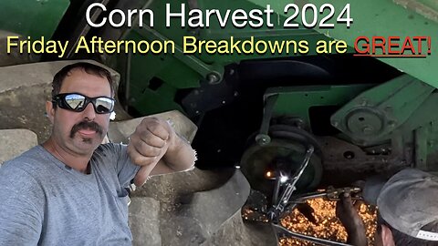 Corn Harvest 2024: Friday Afternoon Breakdowns are GREAT!!!