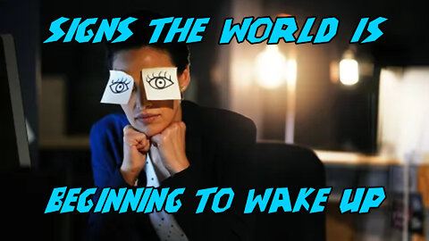 Signs The World Is Beginning To Wake Up