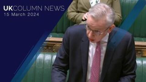 UK Column News - 15th March 2024
