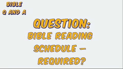 Bible Reading Schedule – Required?}
