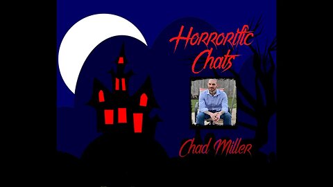 Horrorific Chats - Chad Miller