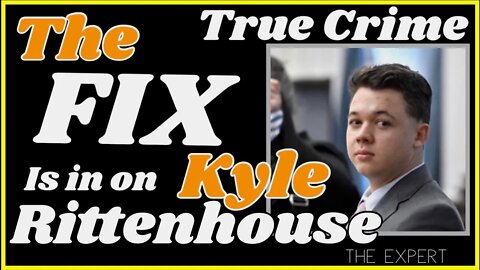 The fix is in against #KyleRittenhouse