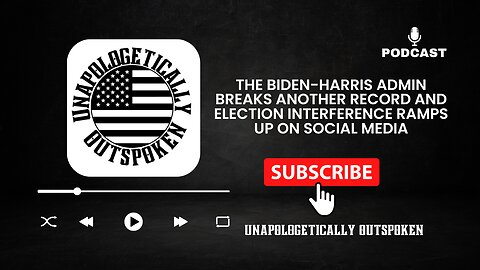 THE BIDEN-HARRIS ADMIN BREAKS ANOTHER RECORD AND ELECTION INTERFERENCE RAMPS UP ON SOCIAL MEDIA