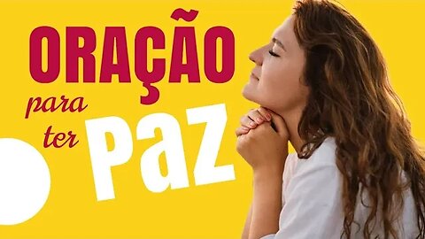 Oração para ter paz | ORAÇÃO PODEROSA E MUITO FORTE