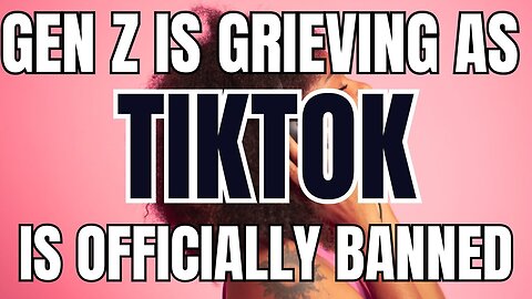 Gen Z is Grieving as TikTok is Officially Banned in the United States