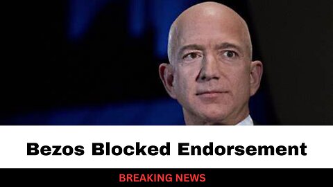 Jeff Bezos Stopped Washington Post Presidential Endorsement