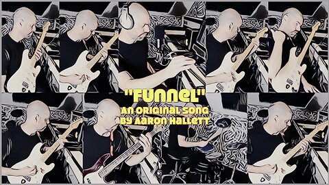 "Funnel" an Original Song by Aaron Hallett