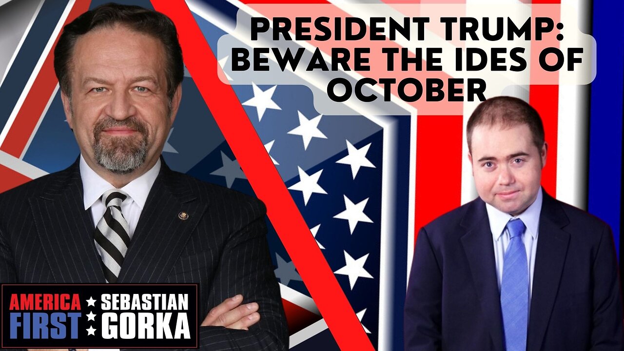 President Trump: Beware the Ides of October. Matt Boyle with Sebastian Gorka on AMERICA First