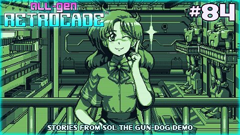 All-Gen Retrocade Ep.84: STORIES FROM SOL: THE GUN-DOG DEMO