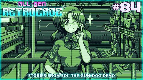 All-Gen Retrocade Ep.84: STORIES FROM SOL: THE GUN-DOG DEMO