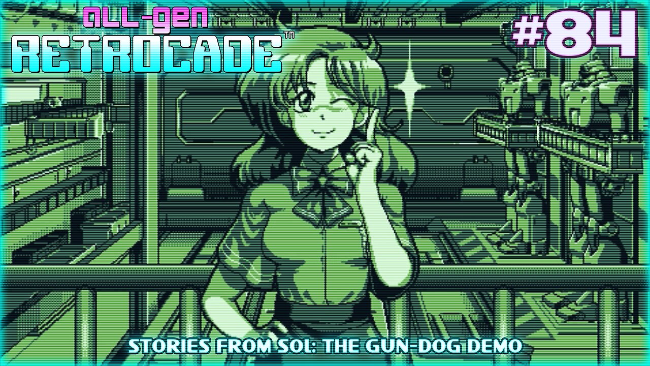 All-Gen Retrocade Ep.84: STORIES FROM SOL: THE GUN-DOG DEMO