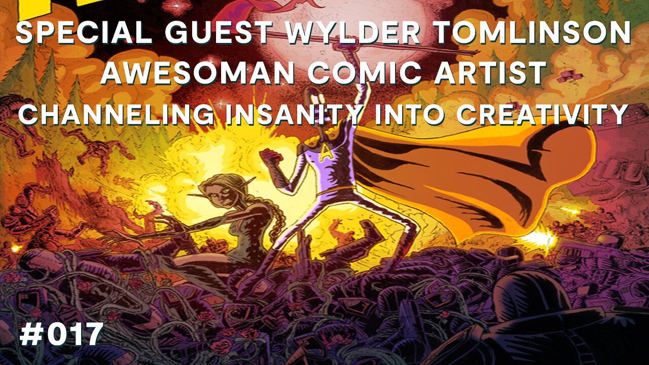 SPECIAL GUEST Wylder Tomlinson AWESOMAN COMIC ARTIST Channeling INSANITY into CREATIVITY