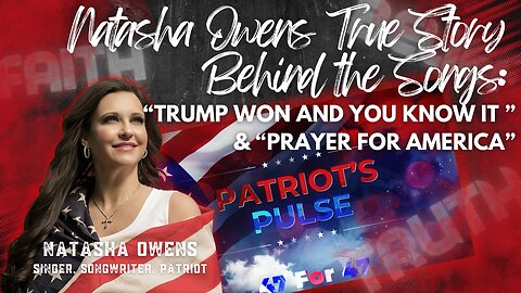 Patriots Pulse 47 for 47: Truth, Tunes, and Trump! Feat. NATASHA OWENS