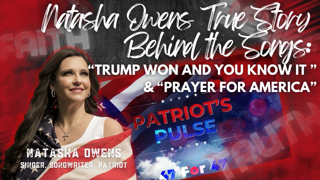 Patriots Pulse 47 for 47: Truth, Tunes, and Trump! Feat. NATASHA OWENS