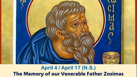 The Lives of Saints: April 4/17 (N.S.) The Memory of our Venerable Father Zosimas